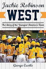 Jackie Robinson West: The Triumph and Tragedy of America’s Favorite Little League Team Kindle Edition