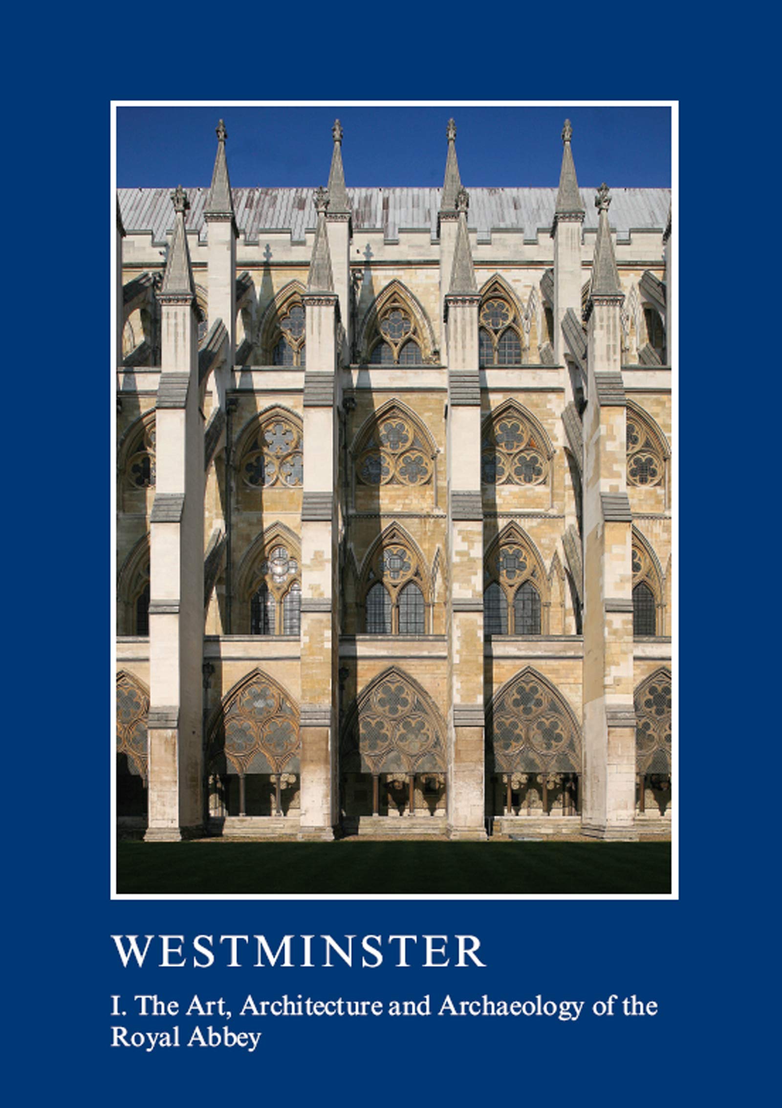 Amazon Com Westminster Part I The Art Architecture And Archaeology Of The Royal Abbey The British Archaeological Association Conference Transactions Book 39 Ebook Rodwell Warwick Tatton Brown Tim Kindle Store