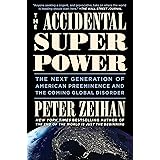 The Accidental Superpower: The Next Generation of American Preeminence and the Coming Global Disorder