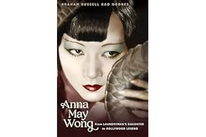 Anna May Wong: From Laundryman's Daughter to Hollywood Legend