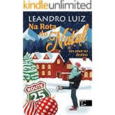 Na Rota do Natal: Um Amor no Destino : Ele Odeia o Natal: Ela Ama o Natal : Um Rockstar que Não Acredita no Natal vai parar n