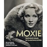Moxie: The Daring Women of Classic Hollywood