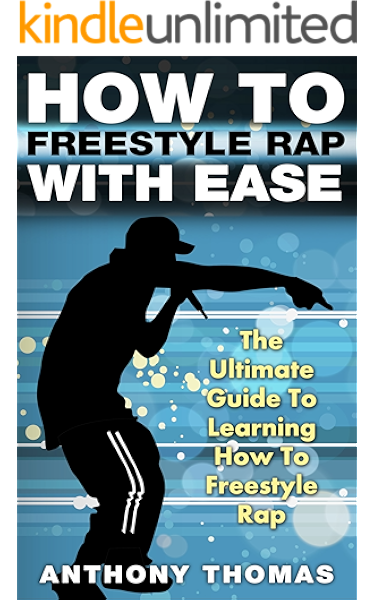 How To Freestyle Rap With Ease The Ultimate Guide To Learning How To Freestyle Rap How To Rap How To Rap For Dummies How To Battle Rap How To Rap Book
