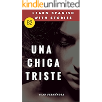 Learn Spanish with Stories (B2): Una chica triste - Spanish Intermediate / upper intermediate (Spanish Edition) book cover