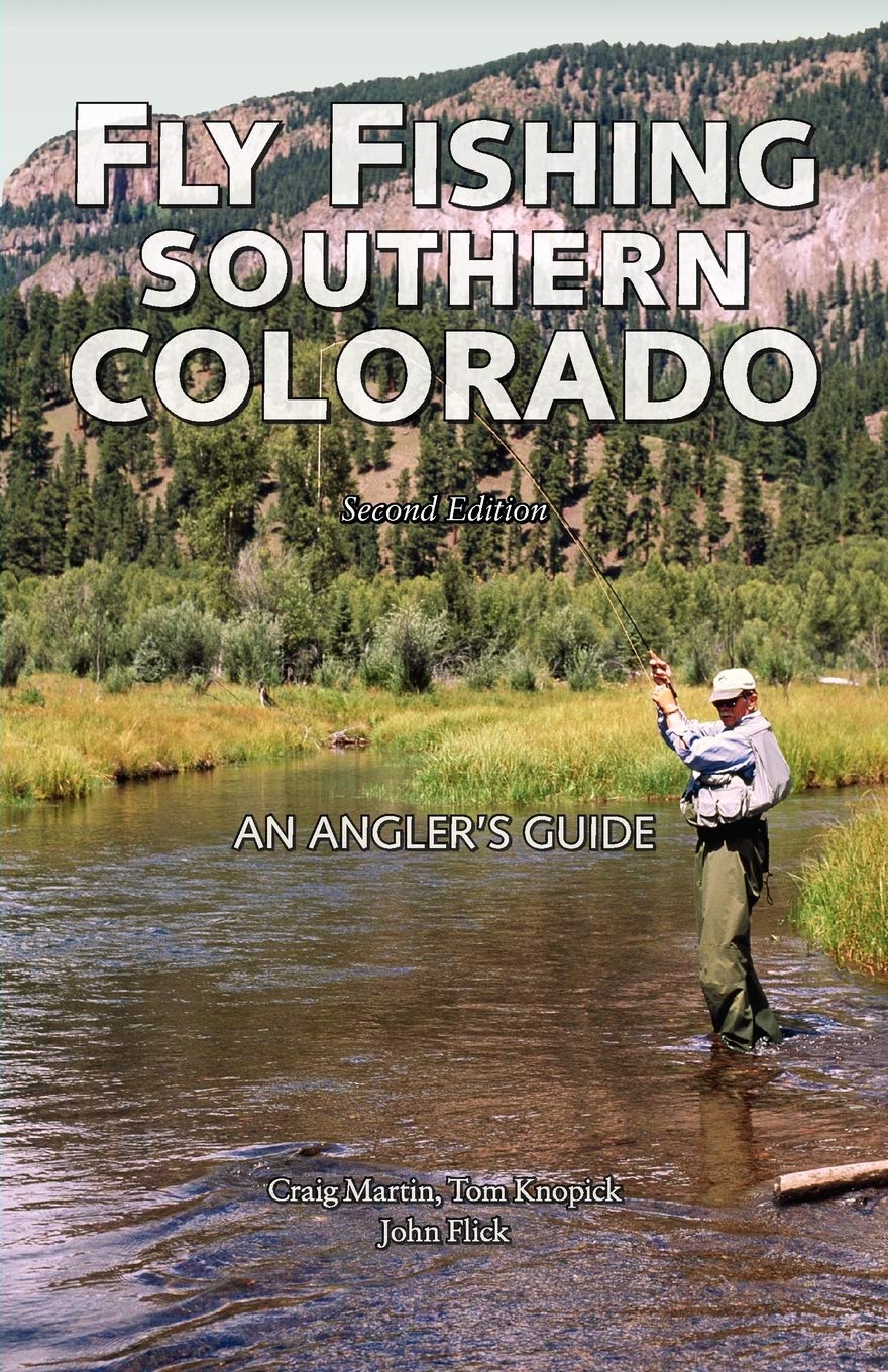 Fly Fishing Southern Colorado An Angler S Guide The Pruett Series Martin Craig Knopick Tom Flick John Amazon Com Books Fly Fishing Southern Colorado An Angler S Guide The Pruett Series Martin Craig Knopick Tom Flick John Amazon Com Books