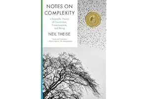 Notes on Complexity: A Scientific Theory of Connection, Consciousness, and Being