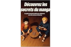 Découvrez les secrets du manga: Le guide incontournable pour débutants, avec des astuces exclusives (French Edition)