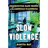 Slow Violence: Confronting Dark Truths in the American Classroom