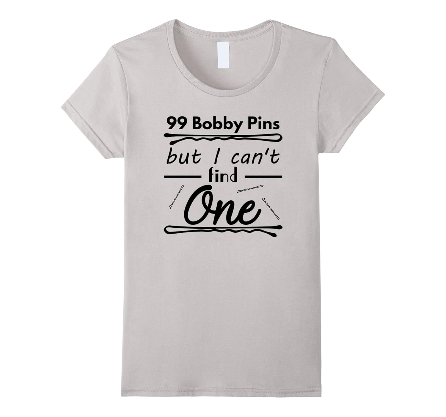 Womens Bobby Pins Shirt, 99 Bobby Pins Cant Find OneCL Colamaga