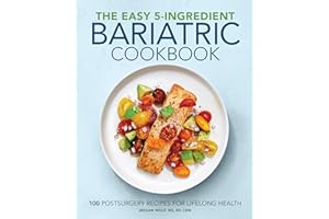 The Easy 5-Ingredient Bariatric Cookbook: 100 Postsurgery Recipes for Lifelong Health