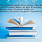 The Well-Spoken Thesaurus: The Most Powerful Ways