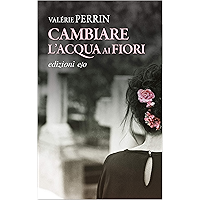 Cambiare l'acqua ai fiori (Italian Edition) book cover