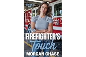 Her Firefighter's Touch (Station 11 Book 1)