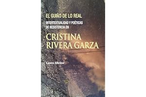 El guiño de lo real: Intertextualidad y poéticas de resistencia en Cristina Rivera Garza (Palabras de América) (Spanish Editi