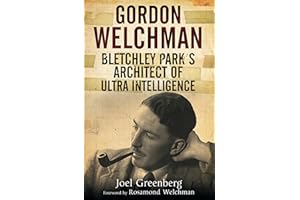 Gordon Welchman: Bletchley Park's Architect of Ultra Intelligence