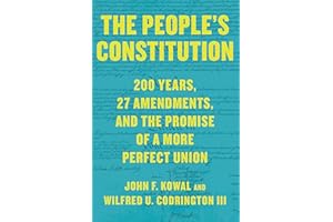 The People’s Constitution: 200 Years, 27 Amendments, and the Promise of a More Perfect Union