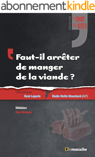 Download Faut-il arrêter de manger de la viande ?: Débat sur les impacts de certains modes d'alimentation (Le choc des idées) PDF