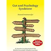 Gut and Psychology Syndrome: Natural Treatment for Autism, Dyspraxia, A.D.D., Dyslexia, A.D.H.D., Depression, Schizophrenia