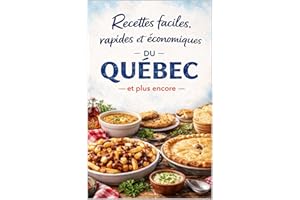 Recettes faciles, rapides et économiques du Québec, et plus encore (French Edition)