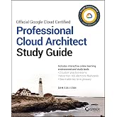 Official Google Cloud Certified Professional Cloud Architect Study Guide