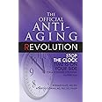 The Official Anti-Aging Revolution: Stop the Clock, Time is on Your Side for a Younger, Stronger, Happier You