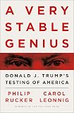 A Very Stable Genius: Donald J. Trump's Testing of America