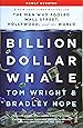 Billion Dollar Whale: the bestselling investigation into the financial fraud of the century