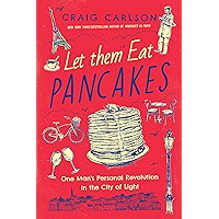 Let Them Eat Pancakes: One Man's Personal Revolution in the City of Light book cover