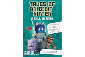 Tales of an 8-Bit Kitten: A Call to Arms: An Unofficial Minecraft Adventure