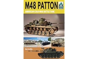 M48 Patton: American Cold War Battle Tank (Tank Craft Book 22)