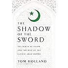In the Shadow of the Sword: The Birth of Islam and the Rise of the Global Arab Empire