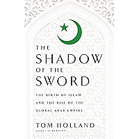 In the Shadow of the Sword: The Birth of Islam and the Rise of the Global Arab Empire book cover In the Shadow of the Sword: The Birth of Islam and the Rise of the Global Arab Empire book cover