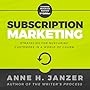 Subscription Marketing: Strategies for Nurturing Customers in a World of Churn