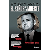 García Luna, El señor de la muerte (Spanish Edition) book cover García Luna, El señor de la muerte (Spanish Edition) book cover