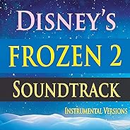 Disney's Frozen 2 Soundtrack (Instrumental Versions)