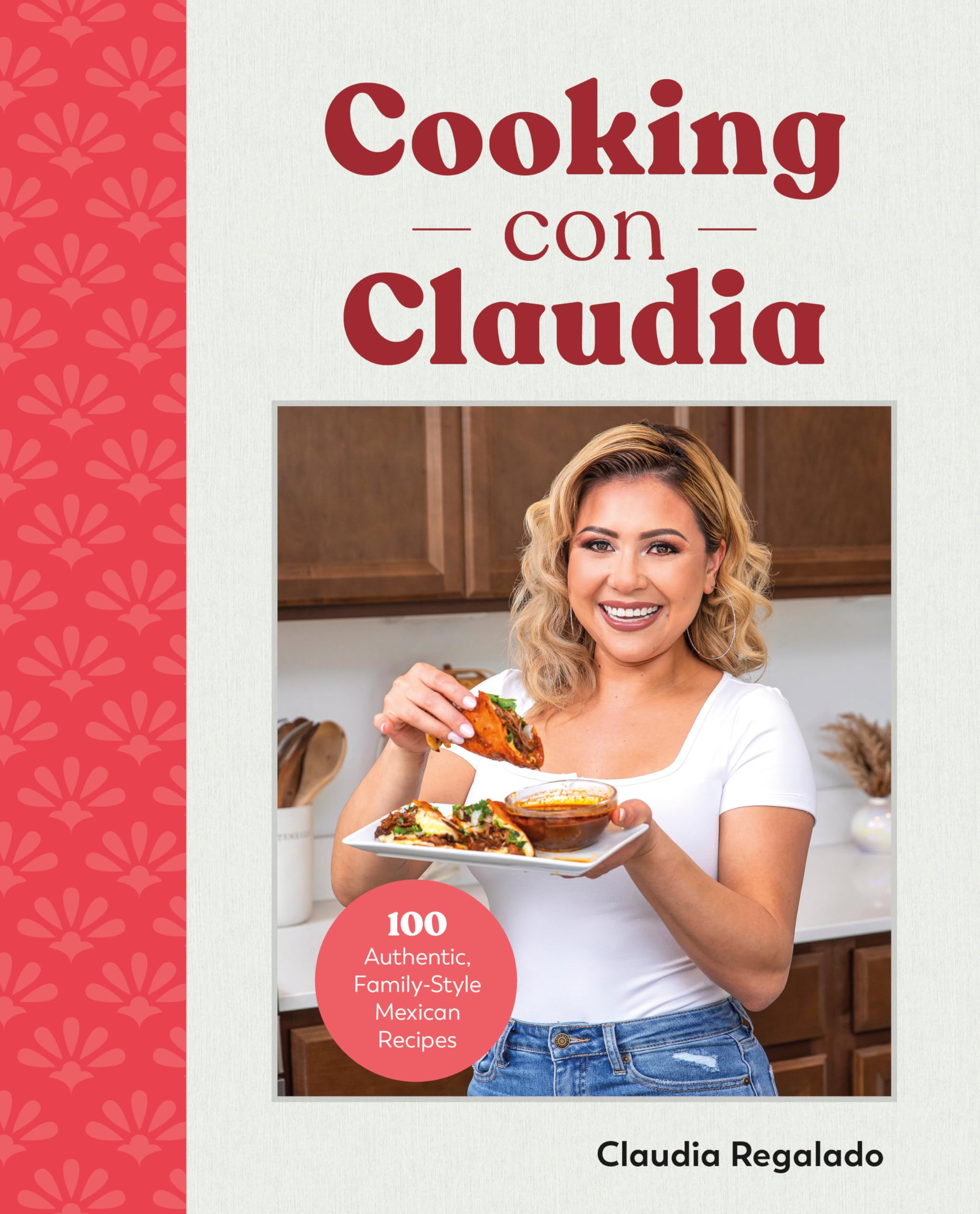 Cooking con Claudia: 100 Authentic, Family-Style Mexican Recipes Cooking con Claudia: 100 Authentic, Family-Style Mexican Recipes Cooking con Claudia: 100 Authentic, Family-Style Mexican Recipes Hardcover Kindle Spiral-bound