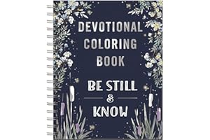 Be Still and Know: Devotional Adult Coloring Book (75 Daily Devotions and Coloring Pages to Pause Your Busy Life) – The Perfe