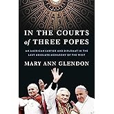 In the Courts of Three Popes: An American Lawyer and Diplomat in the Last Absolute Monarchy of the West