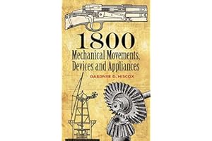 1800 Mechanical Movements, Devices and Appliances (Dover Science Books)
