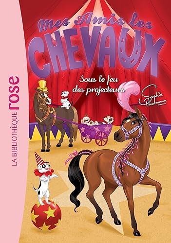 Download Mes amis les chevaux, tome 9 : Sous le feu des projecteurs PDF
