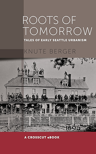 Download Roots of Tomorrow: Tales of Early Seattle Urbanism (English Edition) PDF