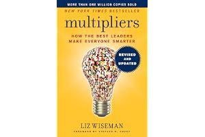 Multipliers, Revised and Updated: How the Best Leaders Make Everyone Smarter