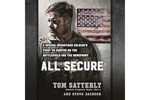 All Secure: A Special Operations Soldier's Fight to Survive on the Battlefield and the Homefront