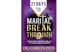 21 Days To Marital Breakthrough : Destroying Demonic Delays To Your Marital Destiny