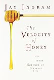 The Velocity of Honey: And More Science of Everyday Life