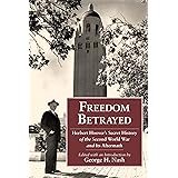 Freedom Betrayed: Herbert Hoover's Secret History of the Second World War and Its Aftermath