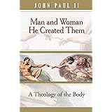 Man and Woman He Created Them: A theology of the body