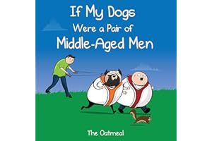 If My Dogs Were a Pair of Middle-Aged Men