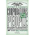 Corporations Are Not People: Reclaiming Democracy from Big Money and Global Corporations