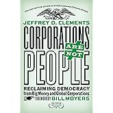 Corporations Are Not People: Reclaiming Democracy from Big Money and Global Corporations